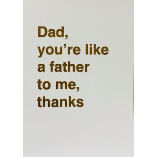 Dad, you are like a father to me
