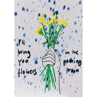 I will bring you flowers in the pouring rain